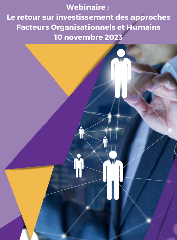 Webinaire : Le retour sur investissement (Return On Investment ou ROI) des approches Facteurs Organisationnels et Humains (FOH)