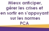 Mieux anticiper, grer les crises et en sortir en sappuyant sur les normes PCA (Plan de Continuit dActivit) 